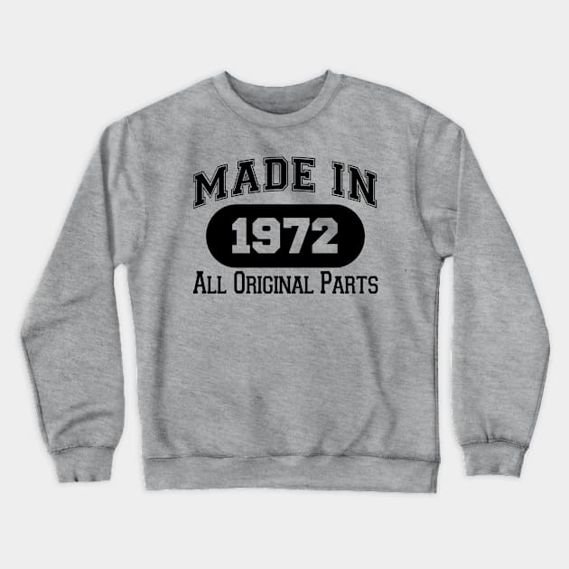 MADE IN 1972 ALL ORIGINAL PARTS Crewneck Sweatshirt by BTTEES